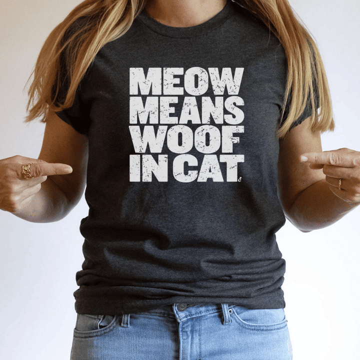 Meow Means Woof Tee