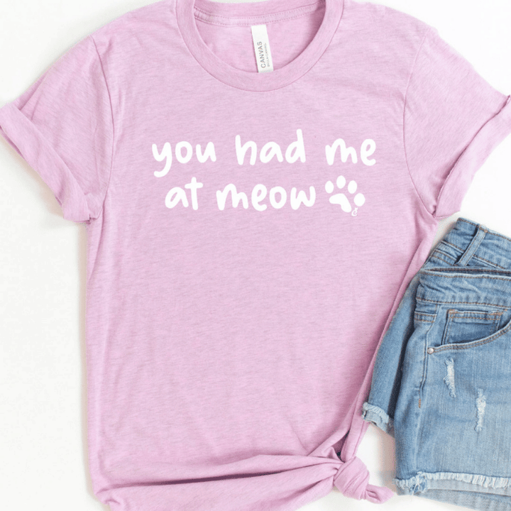 You Had Me at Meow Shirt