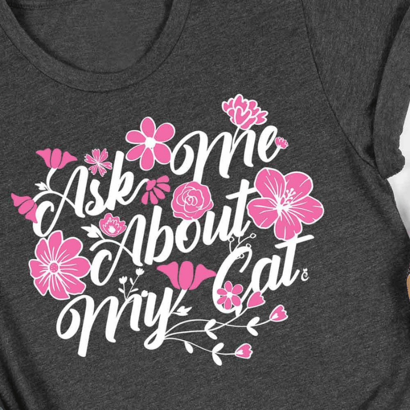 “Ask Me About My Cat” Shirt