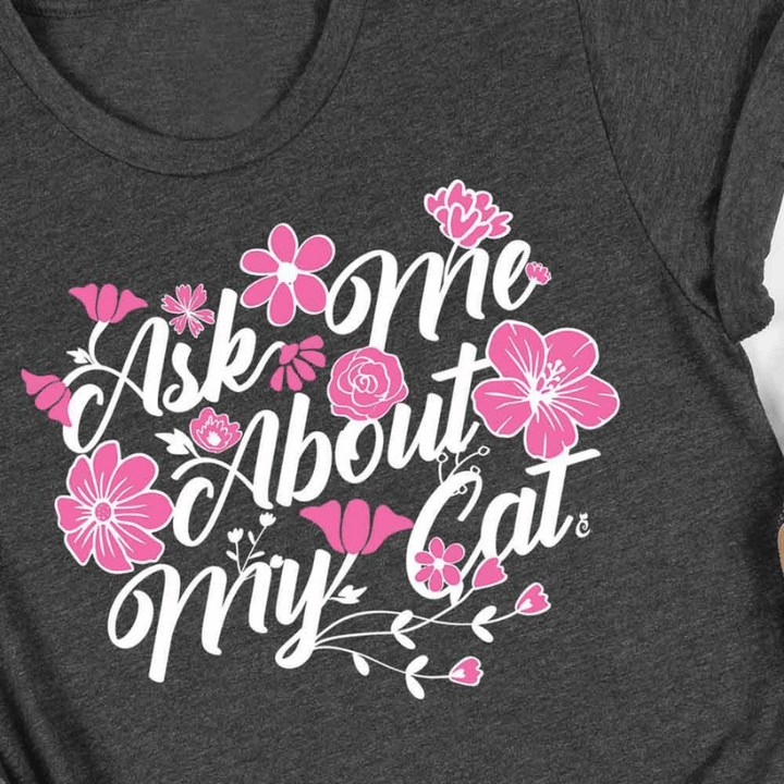 “Ask Me About My Cat” Shirt