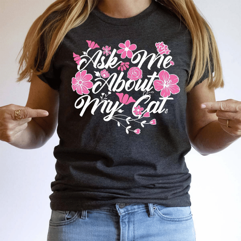 “Ask Me About My Cat” Shirt