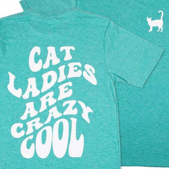"Cat Ladies are Crazy Cool" Tee