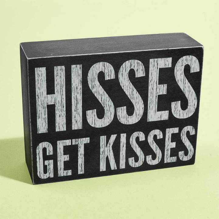 Hisses Get Kisses Box Sign